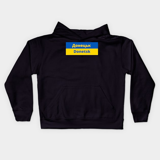 Donetsk City in Ukraine Flag Kids Hoodie by aybe7elf